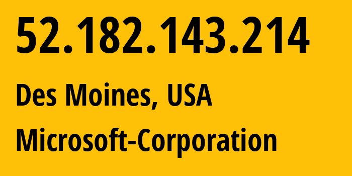 IP address 52.182.143.214 (Des Moines, Iowa, USA) get location, coordinates on map, ISP provider AS8075 Microsoft-Corporation // who is provider of ip address 52.182.143.214, whose IP address