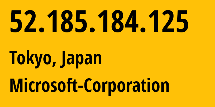 IP address 52.185.184.125 (Tokyo, Tokyo, Japan) get location, coordinates on map, ISP provider AS8075 Microsoft-Corporation // who is provider of ip address 52.185.184.125, whose IP address