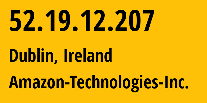 IP-адрес 52.19.12.207 (Дублин, Ленстер, Ирландия) определить местоположение, координаты на карте, ISP провайдер AS16509 Amazon-Technologies-Inc. // кто провайдер айпи-адреса 52.19.12.207