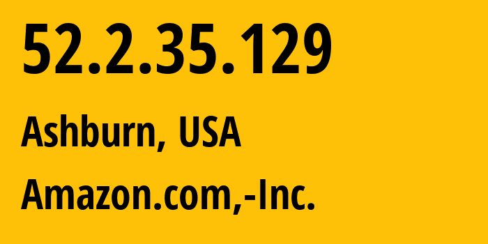 IP-адрес 52.2.35.129 (Ашберн, Виргиния, США) определить местоположение, координаты на карте, ISP провайдер AS14618 Amazon.com,-Inc. // кто провайдер айпи-адреса 52.2.35.129