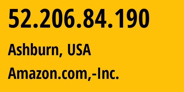 IP address 52.206.84.190 (Ashburn, Virginia, USA) get location, coordinates on map, ISP provider AS14618 Amazon.com,-Inc. // who is provider of ip address 52.206.84.190, whose IP address