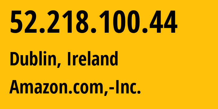 IP-адрес 52.218.100.44 (Дублин, Ленстер, Ирландия) определить местоположение, координаты на карте, ISP провайдер AS16509 Amazon.com,-Inc. // кто провайдер айпи-адреса 52.218.100.44