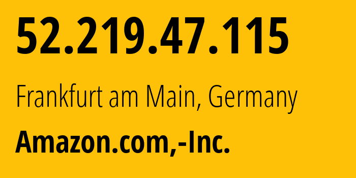 IP-адрес 52.219.47.115 (Франкфурт-на-Майне, Гессен, Германия) определить местоположение, координаты на карте, ISP провайдер AS16509 Amazon.com,-Inc. // кто провайдер айпи-адреса 52.219.47.115