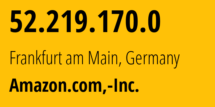 IP-адрес 52.219.170.0 (Франкфурт-на-Майне, Гессен, Германия) определить местоположение, координаты на карте, ISP провайдер AS16509 Amazon.com,-Inc. // кто провайдер айпи-адреса 52.219.170.0