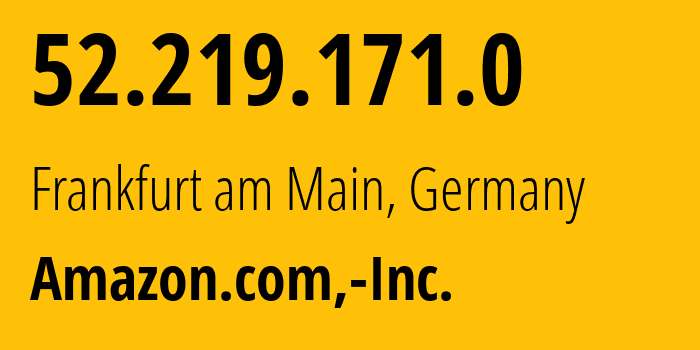 IP-адрес 52.219.171.0 (Франкфурт-на-Майне, Гессен, Германия) определить местоположение, координаты на карте, ISP провайдер AS16509 Amazon.com,-Inc. // кто провайдер айпи-адреса 52.219.171.0