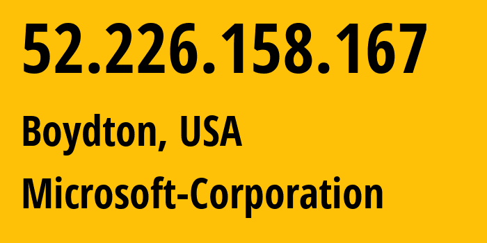 IP address 52.226.158.167 (Boydton, Virginia, USA) get location, coordinates on map, ISP provider AS8075 Microsoft-Corporation // who is provider of ip address 52.226.158.167, whose IP address