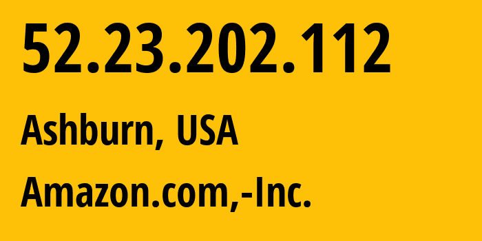 IP-адрес 52.23.202.112 (Ашберн, Виргиния, США) определить местоположение, координаты на карте, ISP провайдер AS14618 Amazon.com,-Inc. // кто провайдер айпи-адреса 52.23.202.112