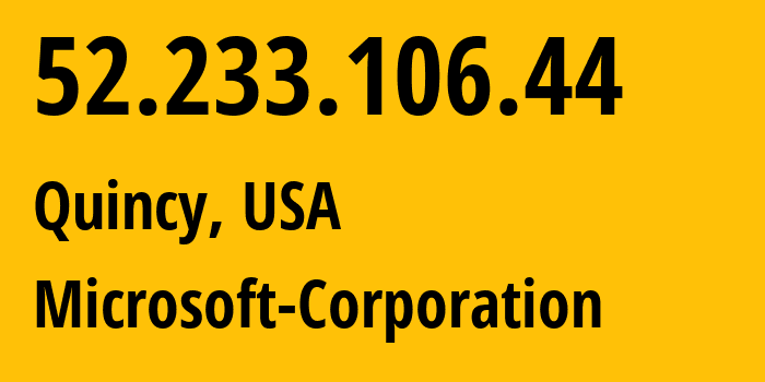 IP-адрес 52.233.106.44 (Куинси, Вашингтон, США) определить местоположение, координаты на карте, ISP провайдер AS8075 Microsoft-Corporation // кто провайдер айпи-адреса 52.233.106.44