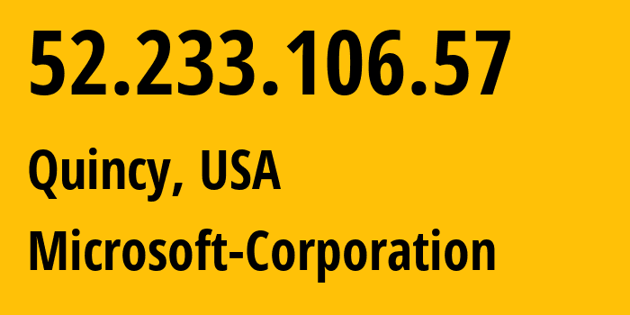 IP address 52.233.106.57 (Quincy, Washington, USA) get location, coordinates on map, ISP provider AS8075 Microsoft-Corporation // who is provider of ip address 52.233.106.57, whose IP address