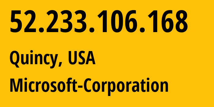 IP-адрес 52.233.106.168 (Куинси, Вашингтон, США) определить местоположение, координаты на карте, ISP провайдер AS8075 Microsoft-Corporation // кто провайдер айпи-адреса 52.233.106.168