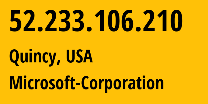 IP address 52.233.106.210 (Quincy, Washington, USA) get location, coordinates on map, ISP provider AS8075 Microsoft-Corporation // who is provider of ip address 52.233.106.210, whose IP address