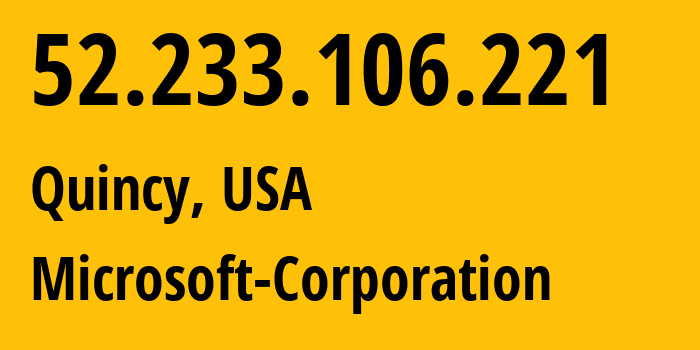 IP-адрес 52.233.106.221 (Куинси, Вашингтон, США) определить местоположение, координаты на карте, ISP провайдер AS8075 Microsoft-Corporation // кто провайдер айпи-адреса 52.233.106.221