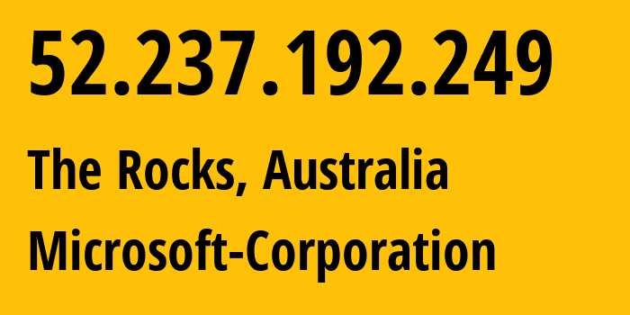 IP address 52.237.192.249 (The Rocks, New South Wales, Australia) get location, coordinates on map, ISP provider AS8075 Microsoft-Corporation // who is provider of ip address 52.237.192.249, whose IP address