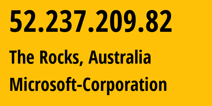 IP address 52.237.209.82 (The Rocks, New South Wales, Australia) get location, coordinates on map, ISP provider AS8075 Microsoft-Corporation // who is provider of ip address 52.237.209.82, whose IP address