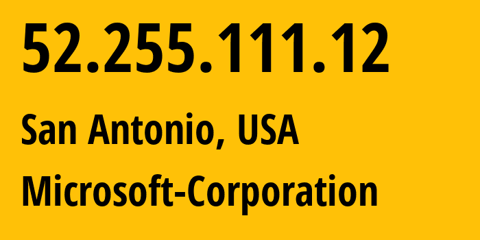 IP address 52.255.111.12 get location, coordinates on map, ISP provider AS8075 Microsoft-Corporation // who is provider of ip address 52.255.111.12, whose IP address