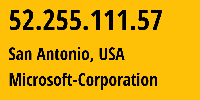 IP-адрес 52.255.111.57 (Сан-Антонио, Техас, США) определить местоположение, координаты на карте, ISP провайдер AS8075 Microsoft-Corporation // кто провайдер айпи-адреса 52.255.111.57