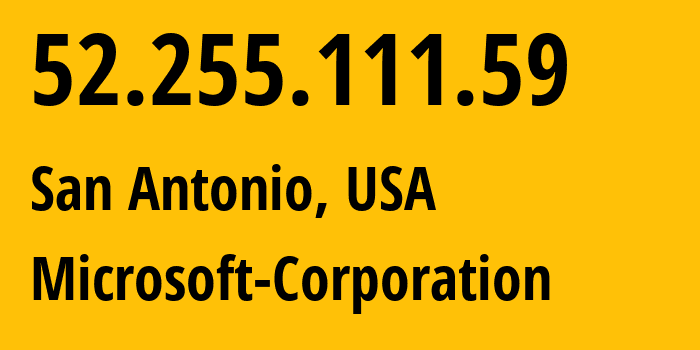 IP address 52.255.111.59 (San Antonio, Texas, USA) get location, coordinates on map, ISP provider AS8075 Microsoft-Corporation // who is provider of ip address 52.255.111.59, whose IP address