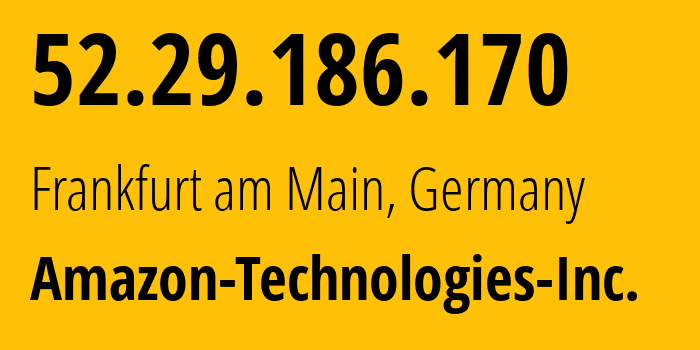 IP-адрес 52.29.186.170 (Франкфурт-на-Майне, Гессен, Германия) определить местоположение, координаты на карте, ISP провайдер AS16509 Amazon-Technologies-Inc. // кто провайдер айпи-адреса 52.29.186.170