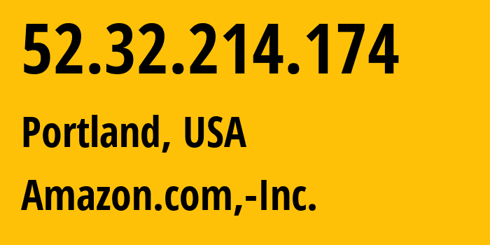 IP address 52.32.214.174 (Portland, Oregon, USA) get location, coordinates on map, ISP provider AS16509 Amazon.com,-Inc. // who is provider of ip address 52.32.214.174, whose IP address