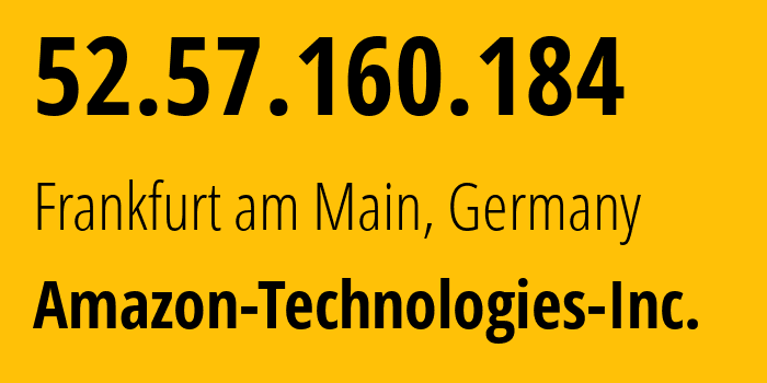 IP address 52.57.160.184 (Frankfurt am Main, Hesse, Germany) get location, coordinates on map, ISP provider AS16509 Amazon-Technologies-Inc. // who is provider of ip address 52.57.160.184, whose IP address