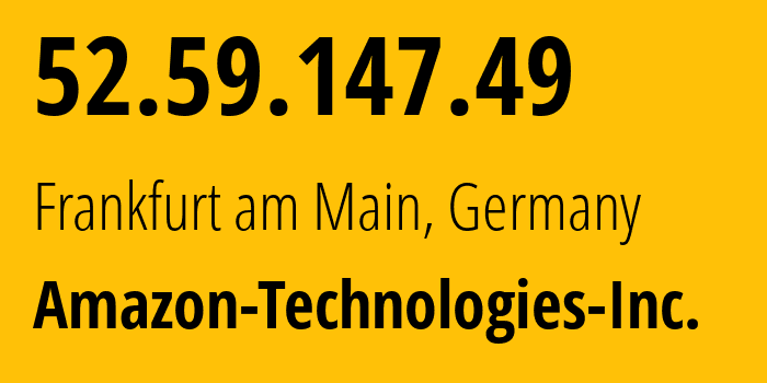 IP-адрес 52.59.147.49 (Франкфурт-на-Майне, Гессен, Германия) определить местоположение, координаты на карте, ISP провайдер AS16509 Amazon-Technologies-Inc. // кто провайдер айпи-адреса 52.59.147.49
