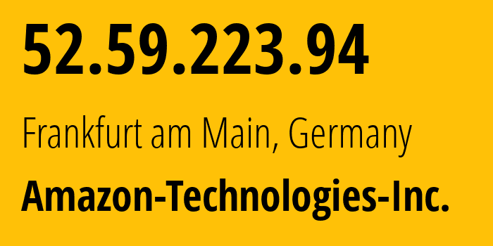 IP-адрес 52.59.223.94 (Франкфурт-на-Майне, Гессен, Германия) определить местоположение, координаты на карте, ISP провайдер AS16509 Amazon-Technologies-Inc. // кто провайдер айпи-адреса 52.59.223.94