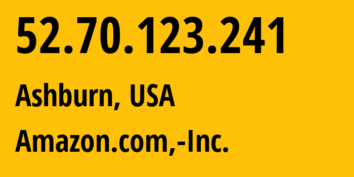 IP-адрес 52.70.123.241 (Ашберн, Виргиния, США) определить местоположение, координаты на карте, ISP провайдер AS14618 Amazon.com,-Inc. // кто провайдер айпи-адреса 52.70.123.241