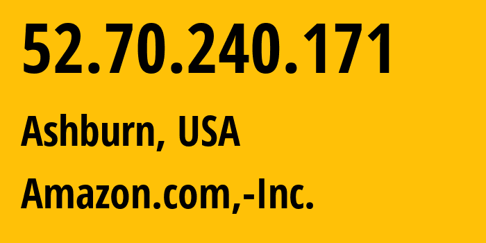 IP address 52.70.240.171 (Ashburn, Virginia, USA) get location, coordinates on map, ISP provider AS14618 Amazon.com,-Inc. // who is provider of ip address 52.70.240.171, whose IP address