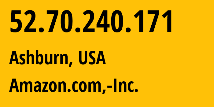 IP-адрес 52.70.240.171 (Ашберн, Виргиния, США) определить местоположение, координаты на карте, ISP провайдер AS14618 Amazon.com,-Inc. // кто провайдер айпи-адреса 52.70.240.171