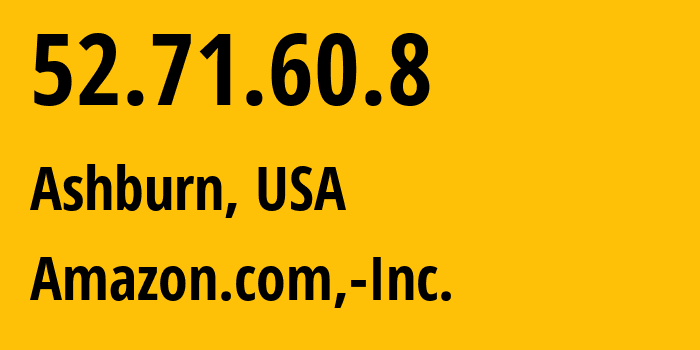 IP address 52.71.60.8 (Ashburn, Virginia, USA) get location, coordinates on map, ISP provider AS14618 Amazon.com,-Inc. // who is provider of ip address 52.71.60.8, whose IP address