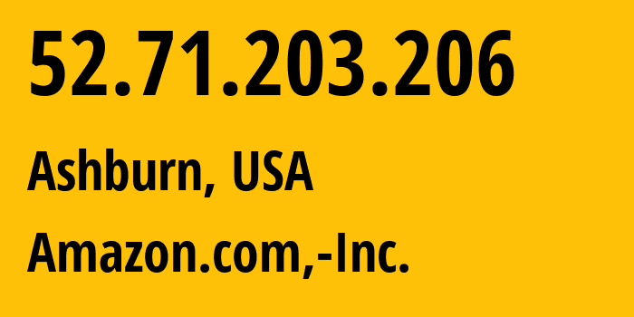 IP-адрес 52.71.203.206 (Ашберн, Виргиния, США) определить местоположение, координаты на карте, ISP провайдер AS14618 Amazon.com,-Inc. // кто провайдер айпи-адреса 52.71.203.206