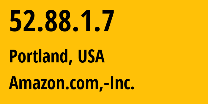 IP-адрес 52.88.1.7 (Портленд, Орегон, США) определить местоположение, координаты на карте, ISP провайдер AS16509 Amazon.com,-Inc. // кто провайдер айпи-адреса 52.88.1.7