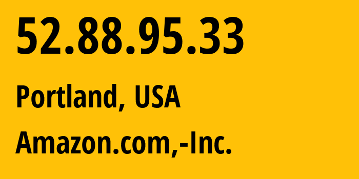 IP-адрес 52.88.95.33 (Портленд, Орегон, США) определить местоположение, координаты на карте, ISP провайдер AS16509 Amazon.com,-Inc. // кто провайдер айпи-адреса 52.88.95.33