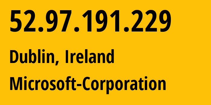 IP address 52.97.191.229 (Dublin, Leinster, Ireland) get location, coordinates on map, ISP provider AS8075 Microsoft-Corporation // who is provider of ip address 52.97.191.229, whose IP address