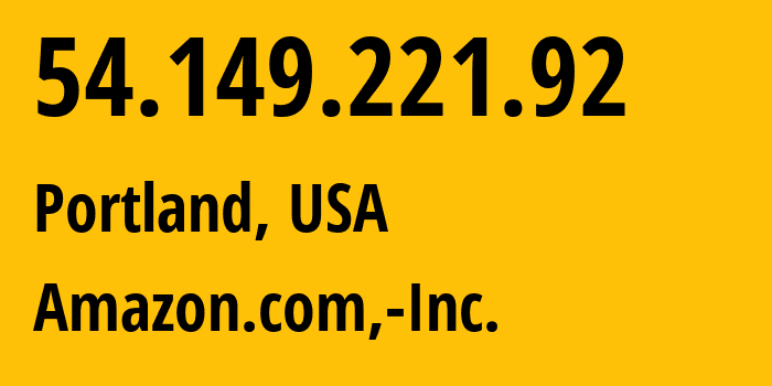 IP address 54.149.221.92 (Portland, Oregon, USA) get location, coordinates on map, ISP provider AS16509 Amazon.com,-Inc. // who is provider of ip address 54.149.221.92, whose IP address