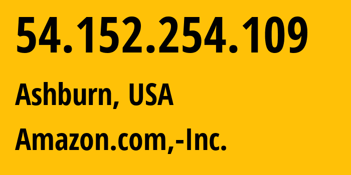 IP-адрес 54.152.254.109 (Ашберн, Виргиния, США) определить местоположение, координаты на карте, ISP провайдер AS14618 Amazon.com,-Inc. // кто провайдер айпи-адреса 54.152.254.109