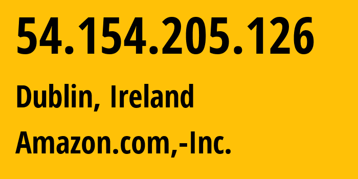 IP-адрес 54.154.205.126 (Дублин, Ленстер, Ирландия) определить местоположение, координаты на карте, ISP провайдер AS16509 Amazon.com,-Inc. // кто провайдер айпи-адреса 54.154.205.126