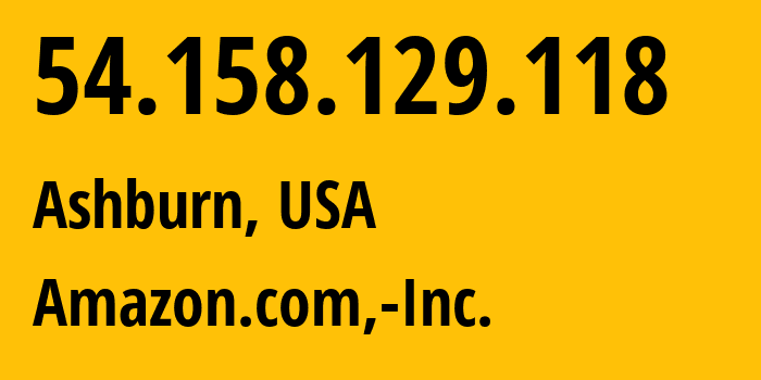 IP address 54.158.129.118 (Ashburn, Virginia, USA) get location, coordinates on map, ISP provider AS14618 Amazon.com,-Inc. // who is provider of ip address 54.158.129.118, whose IP address