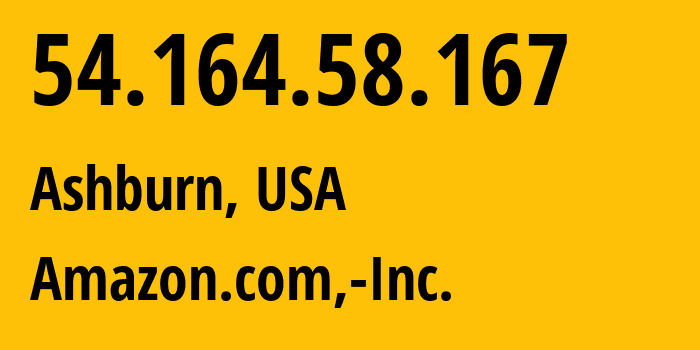 IP address 54.164.58.167 (Ashburn, Virginia, USA) get location, coordinates on map, ISP provider AS14618 Amazon.com,-Inc. // who is provider of ip address 54.164.58.167, whose IP address