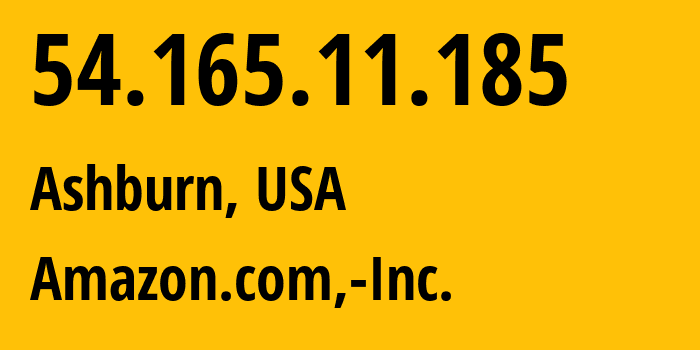 IP address 54.165.11.185 (Ashburn, Virginia, USA) get location, coordinates on map, ISP provider AS14618 Amazon.com,-Inc. // who is provider of ip address 54.165.11.185, whose IP address