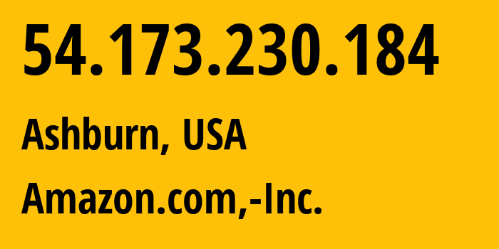 IP address 54.173.230.184 (Ashburn, Virginia, USA) get location, coordinates on map, ISP provider AS14618 Amazon.com,-Inc. // who is provider of ip address 54.173.230.184, whose IP address