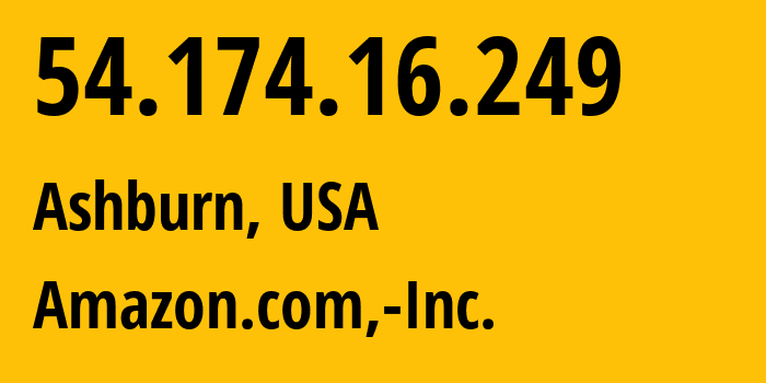IP address 54.174.16.249 (Ashburn, Virginia, USA) get location, coordinates on map, ISP provider AS14618 Amazon.com,-Inc. // who is provider of ip address 54.174.16.249, whose IP address
