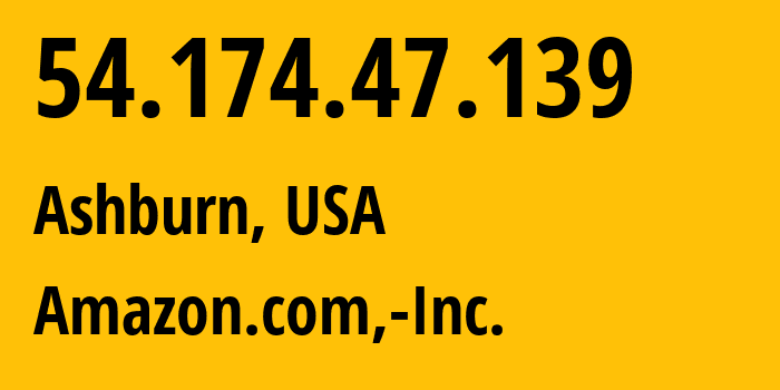 IP address 54.174.47.139 (Ashburn, Virginia, USA) get location, coordinates on map, ISP provider AS14618 Amazon.com,-Inc. // who is provider of ip address 54.174.47.139, whose IP address
