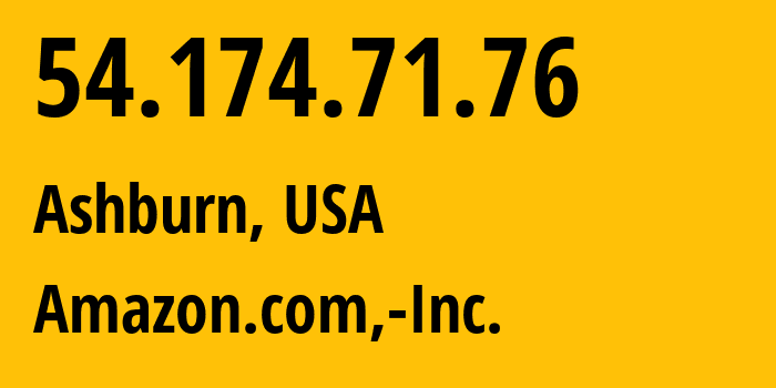 IP address 54.174.71.76 (Ashburn, Virginia, USA) get location, coordinates on map, ISP provider AS14618 Amazon.com,-Inc. // who is provider of ip address 54.174.71.76, whose IP address