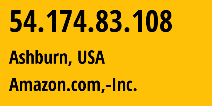 IP address 54.174.83.108 (Ashburn, Virginia, USA) get location, coordinates on map, ISP provider AS14618 Amazon.com,-Inc. // who is provider of ip address 54.174.83.108, whose IP address