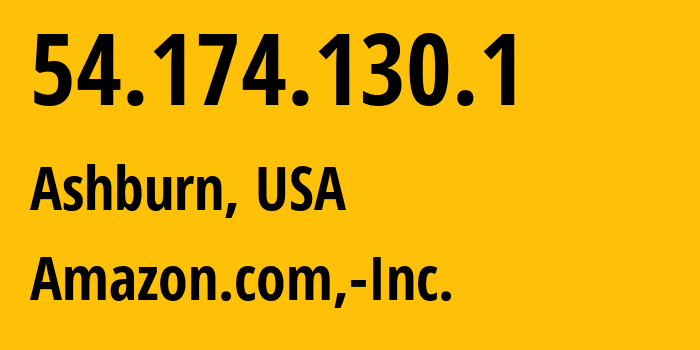 IP-адрес 54.174.130.1 (Ашберн, Виргиния, США) определить местоположение, координаты на карте, ISP провайдер AS14618 Amazon.com,-Inc. // кто провайдер айпи-адреса 54.174.130.1