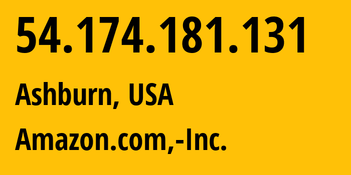 IP-адрес 54.174.181.131 (Ашберн, Виргиния, США) определить местоположение, координаты на карте, ISP провайдер AS14618 Amazon.com,-Inc. // кто провайдер айпи-адреса 54.174.181.131