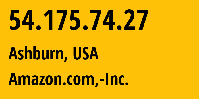 IP-адрес 54.175.74.27 (Ашберн, Виргиния, США) определить местоположение, координаты на карте, ISP провайдер AS14618 Amazon.com,-Inc. // кто провайдер айпи-адреса 54.175.74.27