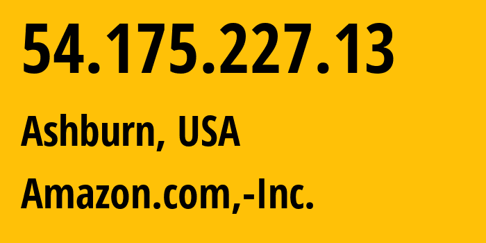 IP-адрес 54.175.227.13 (Ашберн, Виргиния, США) определить местоположение, координаты на карте, ISP провайдер AS14618 Amazon.com,-Inc. // кто провайдер айпи-адреса 54.175.227.13