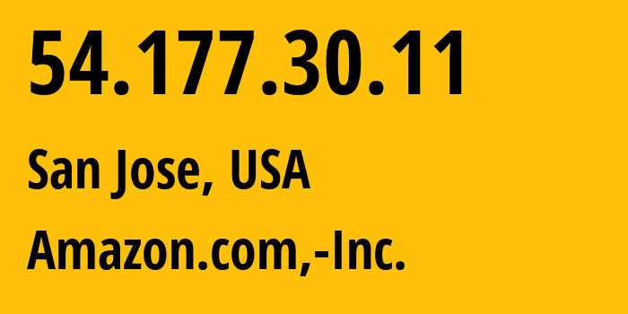 IP address 54.177.30.11 (San Jose, California, USA) get location, coordinates on map, ISP provider AS16509 Amazon.com,-Inc. // who is provider of ip address 54.177.30.11, whose IP address